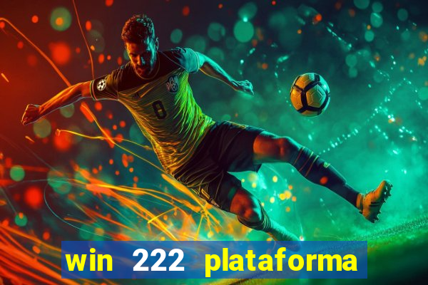 win 222 plataforma de jogos